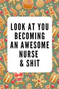 Look at You Becoming an Awesome Nurse & Shit