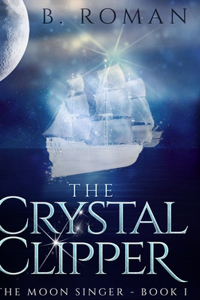 The Crystal Clipper (The Moon Singer Book 1)