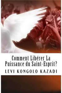 Comment liberer la puissance du Saint-Esprit?