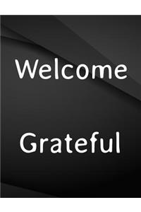 Welcome Grateful.