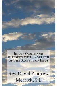 Jesuit Saints and Blesseds With A Sketch of The Society of Jesus