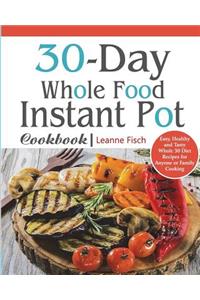 30-Day Whole Food Instant Pot Cookbook