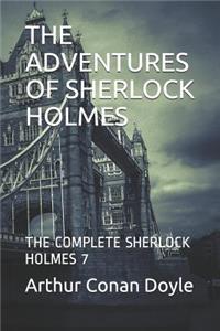 The Adventures of Sherlock Holmes: The Complete Sherlock Holmes 7
