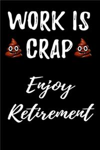 Work Is Crap Enjoy Retirement