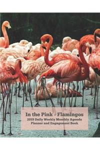 In the Pink - Flamingos 2019 Daily Weekly Monthly Agenda Planner and Engagement Book