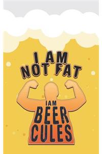 I Am Not Fat I Am Beercules