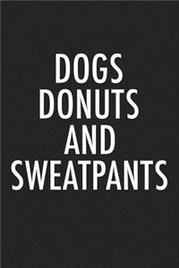 Dogs Donuts and Sweatpants: A 6x9 Inch Matte Softcover Journal Notebook with 120 Blank Lined Pages and an Animal Loving Cover Slogan