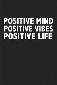 Positive Mind Positive Vibes Positive Life