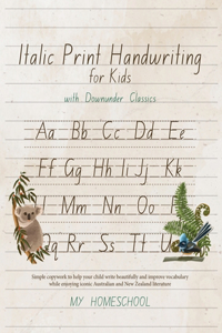 Italics Print Handwriting for Kids with Downunder Classics