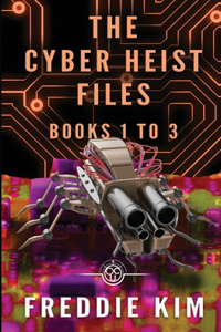 Cyber Heist Files - Books 1 to 3