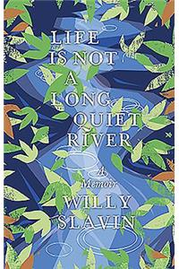 Life Is Not a Long Quiet River