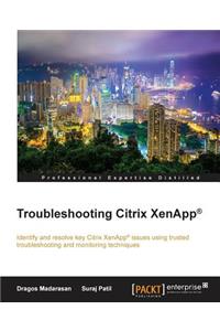 Troubleshooting Citrix XenApp(R)