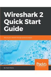 Wireshark 2 Quick Start Guide