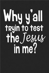Why Y'All Tryin to Test the Jesus in Me