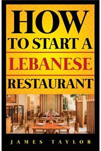 How to Start a Lebanese Restaurant