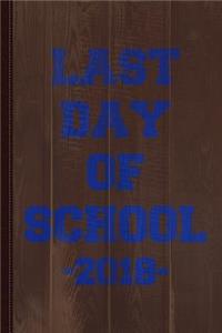 Last Day of School 2018 Journal Notebook