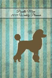 Poodle Mom 2019 Weekly Planner