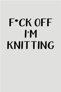 F*ck Off I'm Knitting