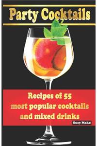 Party Cocktails, Recipes of 55 most popular cocktails and mixed drinks