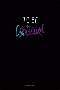 To Be Continued;