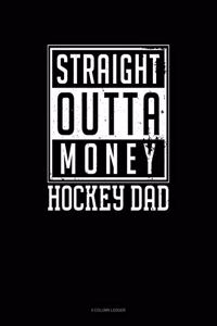 Straight Outta Money Hockey Dad: 4 Column Ledger