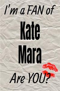 I'm a Fan of Kate Mara Are You? Creative Writing Lined Journal