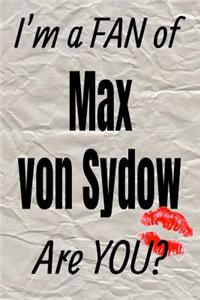 I'm a Fan of Max Von Sydow Are You? Creative Writing Lined Journal