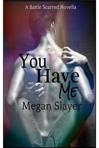 You Have Me