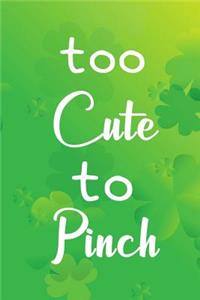 Too Cute to Pinch