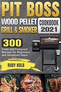 Pit Boss Wood Pellet Grill & Smoker Cookbook 2021