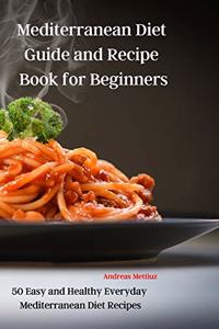 Mediterranean Diet Guide and Recipe Book for Beginners