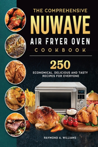 The Comprehensive Nuwave Air Fryer Oven Cookbook
