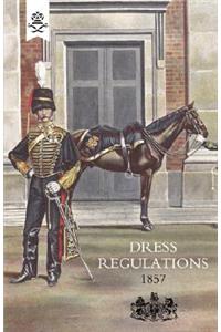 Regulations for the Dress of General Staff and Regimental Officers of the Army 1857