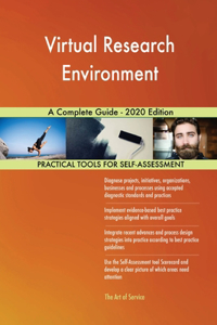 Virtual Research Environment A Complete Guide - 2020 Edition