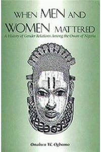 When Men and Women Mattered: A History of Gender Relations Among the Owan of Nigeria