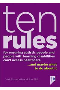 10 Rules for Ensuring Autistic People and People with Learning Disabilities Can't Access Health Care... and maybe what to do about it