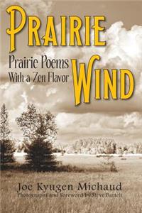 Prairie Wind: Prairie Poems with a Zen Flavor