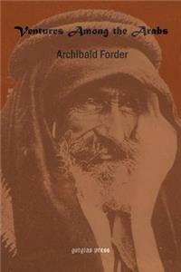 Ventures Among the Arabs in Desert, Tent and Town
