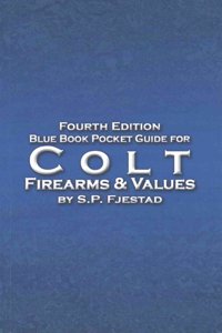 Blue Book Pocket Guide for Colt Firearms & Values