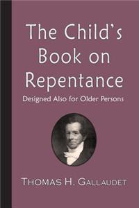 Child's Book on Repentance: Designed Also for Older Persons