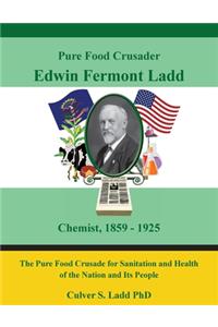 Pure Food Crusader Edwin Fremont Ladd, Chemist, 1859-1925