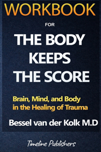 Workbook For The Body Keeps The Score By Bessel Van Der Kolk