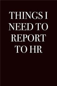 Things I Need to Report to HR