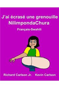 J'Ai Ecrase Une Grenouille Nilimpondachura: Livre D'Images Pour Enfants Francais-Swahili (Edition Bilingue)