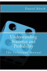 Understanding Statistics and Probability - An Introduction to Methods, Techniques and Computer Applications