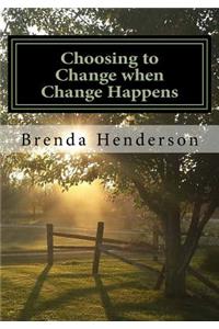 Choosing to Change when Change Happens