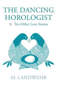 Dancing Horologist & Ten Other Love Stories
