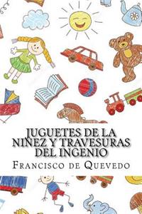 Juguetes de la niñez y travesuras del ingenio (Spanish Edition)