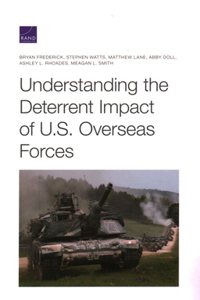 Understanding the Deterrent Impact of U.S. Overseas Forces