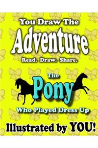 The Pony Who Played Dress Up
